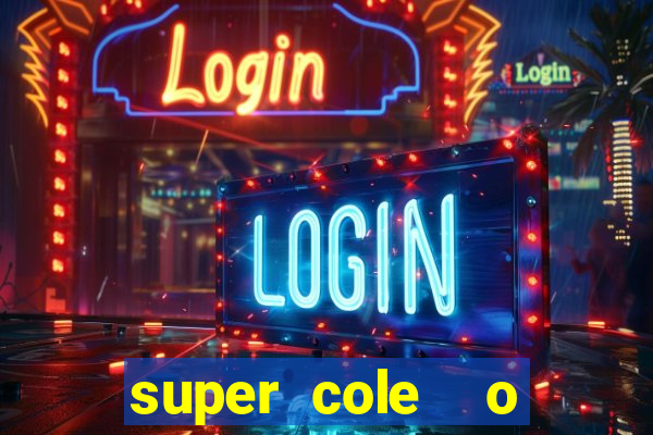 super cole  o 7784 jogos download